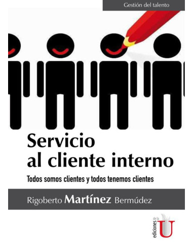 Servicio al cliente interno. Todos somos clientes y todos tenemos clientes.