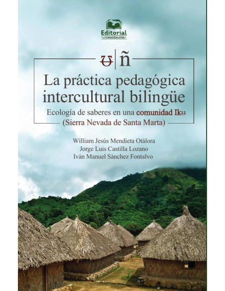 La práctica pedagógica intercultural bilingüe:Ecología de saberes en una comunidad Iku (Sierra Nevada de Santa Marta)