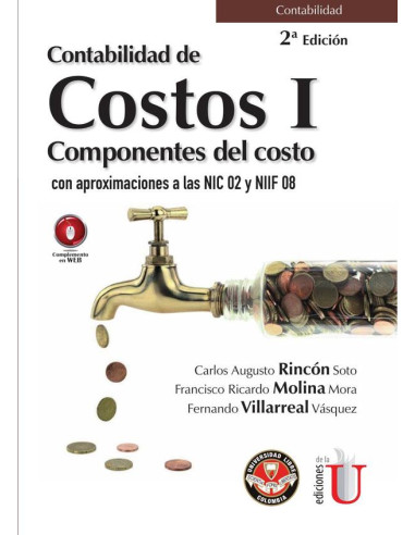 Contabilidad de costos I. Componentes del costo con aproximaciones a las NIC 02 y NIIF 08. 2da. Edición