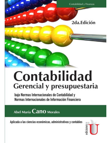 Contabilidad gerencial y presupuestaria.  Bajo Normas Internacionales de Contabilidad y Normas Internacionales de Información Financiera  2da. Edición:Bajo Normas Internacionales de Contabilidad y Nor