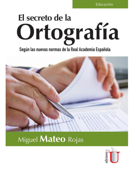 Secreto de la Ortografía. Según las nuevas normas de la Real Academia Española