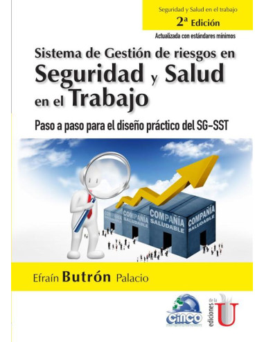 Sistema de gestión de riesgos en seguridad y salud en el trabajo. Paso a paso para el diseño práctico del SG-SST. 2da Edición:Paso a paso para el diseño práctico del SG-SST. 2da Edición