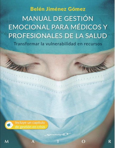 Manual de gestión emocional para médicos y profesionales de la salud. Transformar la vulnerabilidad en recursos