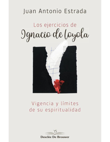 Los ejercicios de Ignacio de Loyola. Vigencia y límites de su espiritualidad