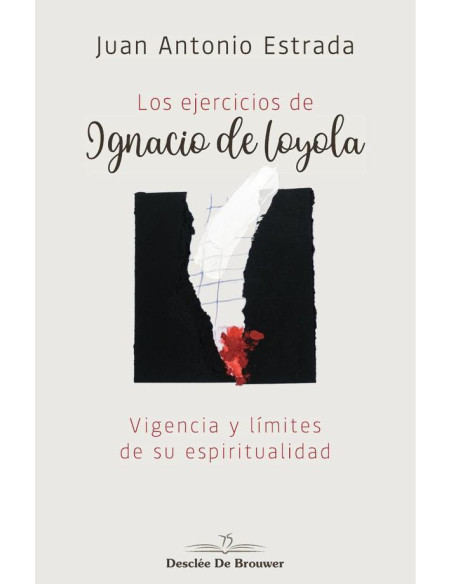 Los ejercicios de Ignacio de Loyola. Vigencia y límites de su espiritualidad