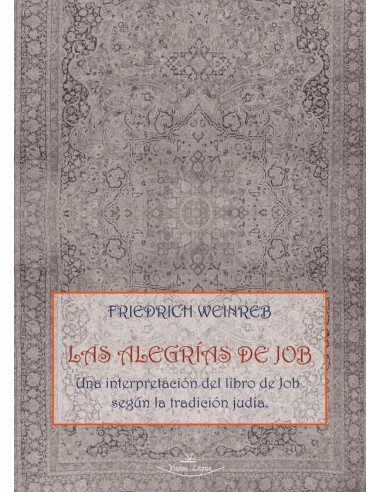 Las Alegrías de Job:Una interpretación del libro de Job según la tradición judía