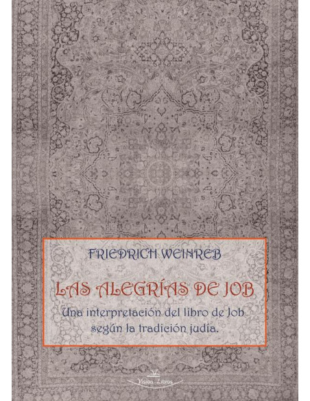 Las Alegrías de Job:Una interpretación del libro de Job según la tradición judía