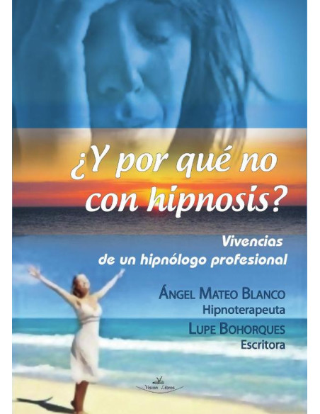 ¿Y por qué no con hipnosis? (Vivencias de un hipnólogo profesional)