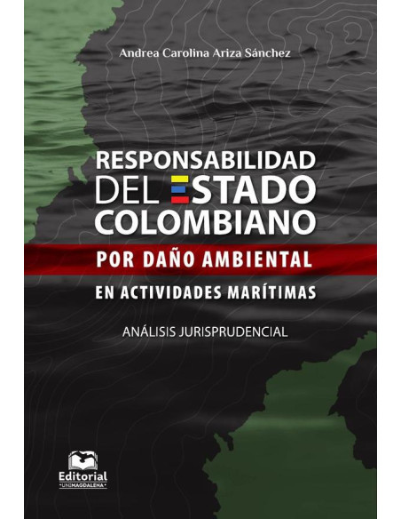 Responsabilidad del Estado colombiano por daño ambiental en actividades marítimas:Análisis jurisprudencial