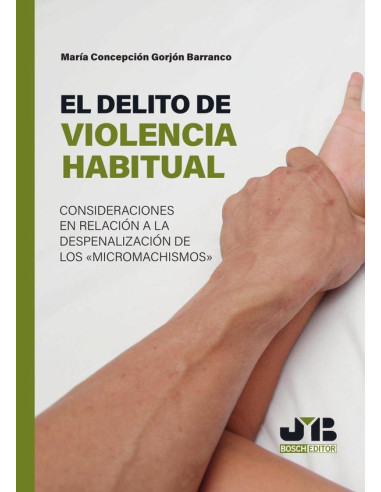 El delito de violencia habitual :Consideraciones en relación a la despenalización de los micromachismos