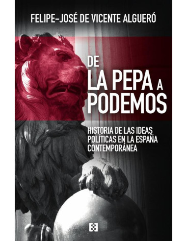 De La Pepa a Podemos:Historia de las ideas políticas en la España contemporánea