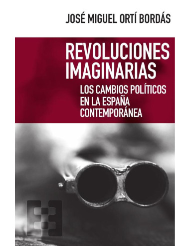 Revoluciones imaginarias:Los cambios políticos en la España contemporánea