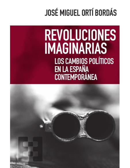 Revoluciones imaginarias:Los cambios políticos en la España contemporánea