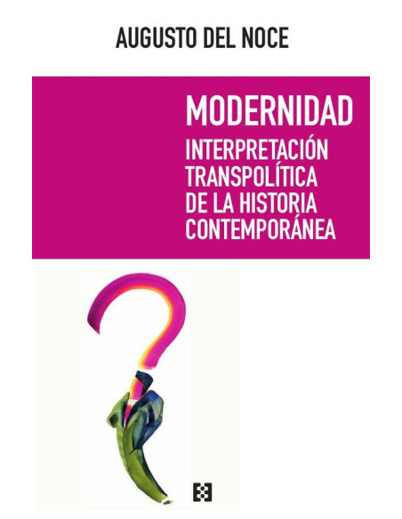 Modernidad:Interpretación transpolítica de la historia contemporánea