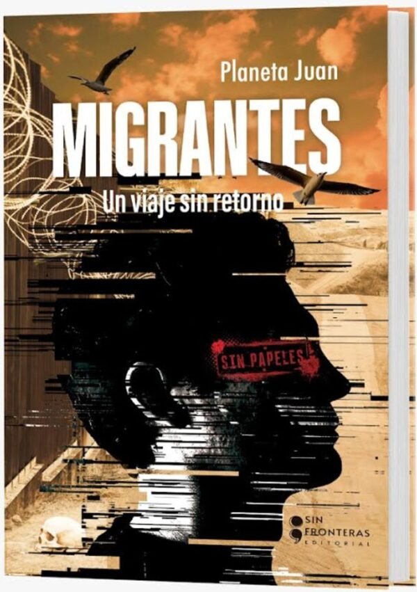 Migrantes: un viaje sin retorno