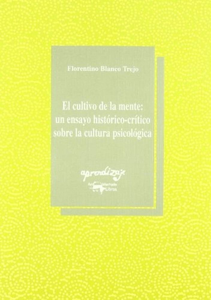 El cultivo de la mente: un ensayo histórico-crítico sobre la cultura psicológica