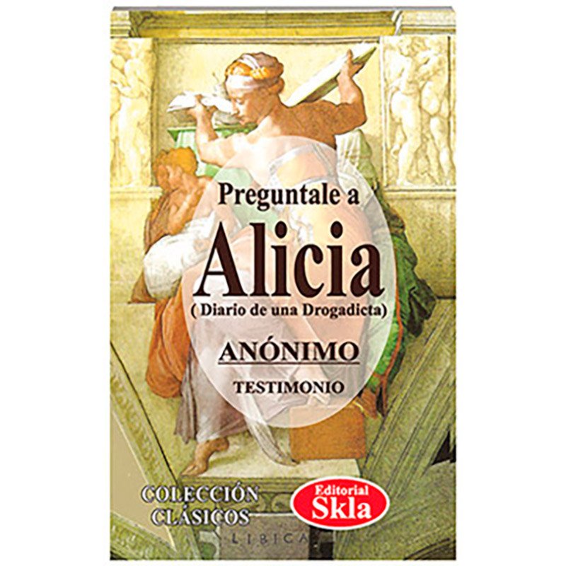 Pregúntale a Alicia, Diario de una Drogadicta