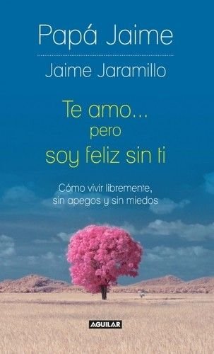 Te amo pero soy feliz sin ti
