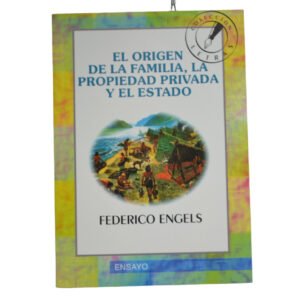 El Origen de la Familia, la Propiedad Privada y el Estado