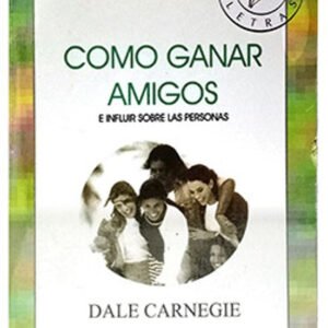 Cómo Ganar Amigos e Influir sobre los Demás