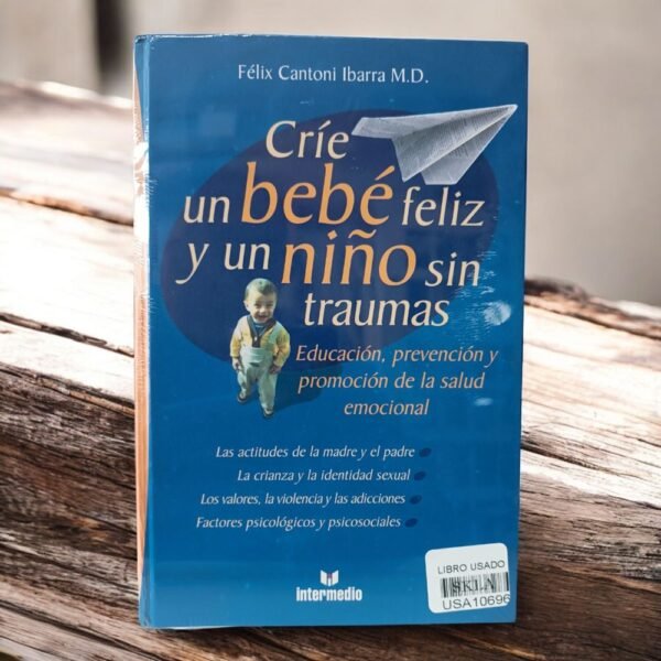 Críe un bebé feliz y un niño sin traumas