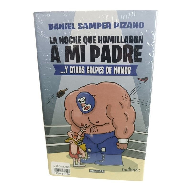 La Noche que Humillaron a mi Padre y Otros Golpes de Humor