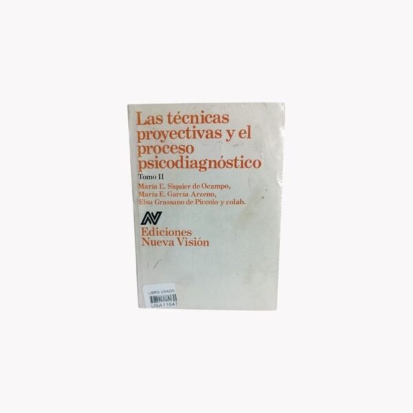 Las Técnicas Proyectivas y el Proceso Psicodiagnóstico Tomo II