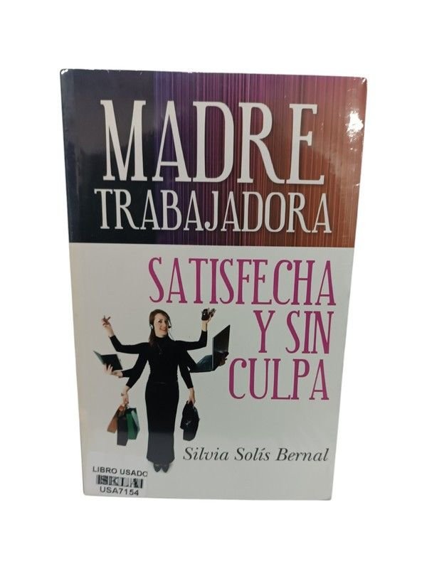 Madre trabajadora, satisfecha y sin culpa